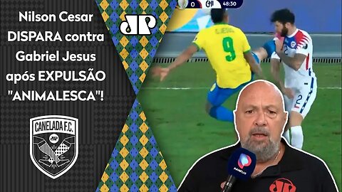 "Gabriel Jesus NÃO TÁ JOGANDO NADA e ainda foi..." OLHA como Nilson Cesar DISPAROU após EXPULSÃO!