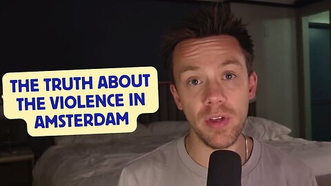 The Truth About the violence in Amsterdam