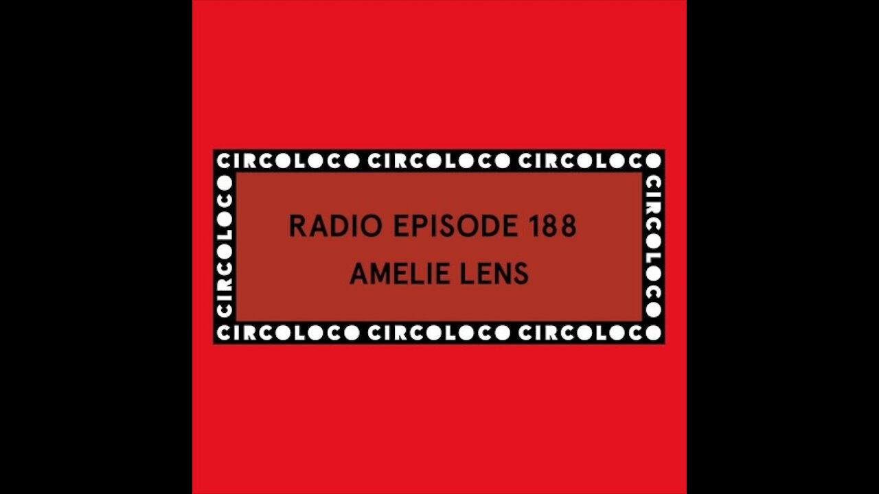 Amelie Lens @ Circoloco Radio #188