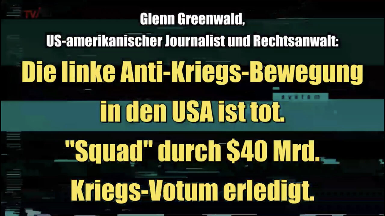 Greenwald: Linke Anti-Kriegs-Bewegung in USA ist tot. "Squad" durch $40 Mrd. Kriegs-Votum erledigt.