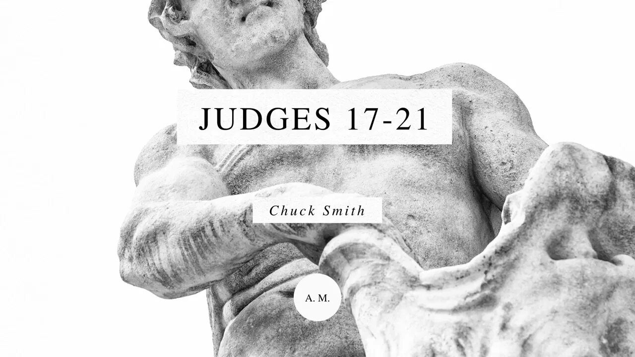 Through the Bible with Chuck Smith: Judges 17-21