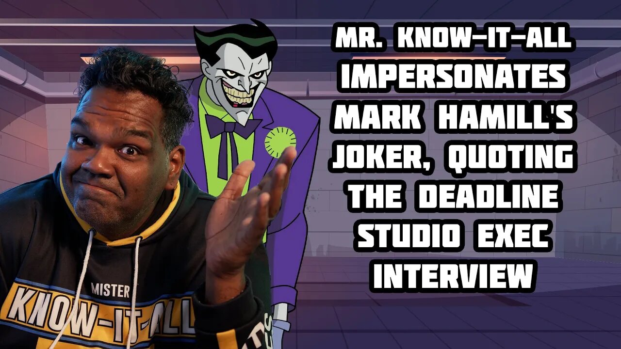 Mr. Know-It-All Impersonates Mark Hamill's Joker quoting the Deadline's Studio Exec Interview