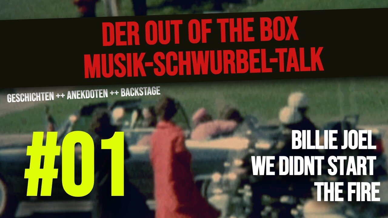 DER OUT OF THE BOX MUSIK-SCHWURBEL-TALK #01 Billie Joel "we didn´t start the fire"