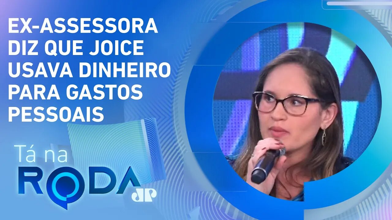 Ex-assessora fala sobre a acusação à Joice Hasselmann de rachadinha | TÁ NA RODA