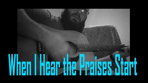 When I hear The Praises Start