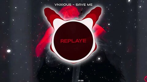 VNXIOUS ー SAVE ME | Replaye