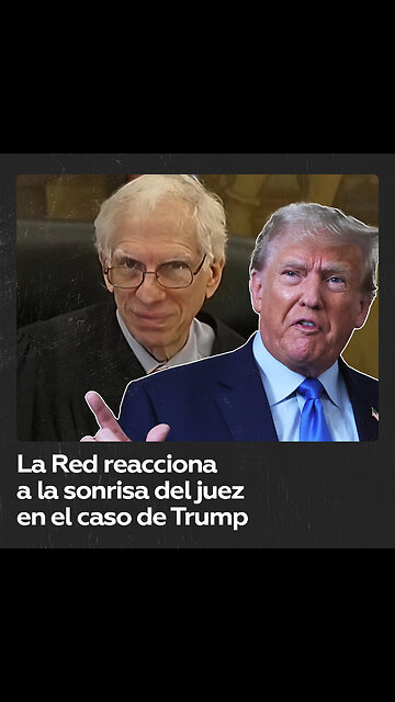 La Red critica la sonrisa del juez en el caso de Trump