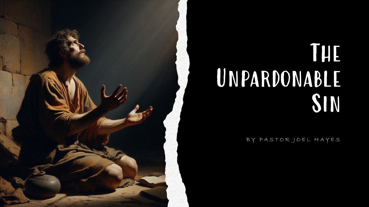 The Unpardonable Sin | Pastor Joel Hayes