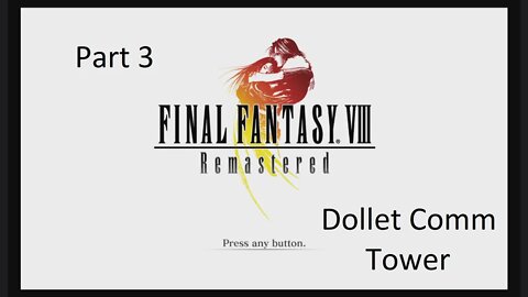 Let's Play Final Fantasy 8 - Dollet Comm Tower Part 3