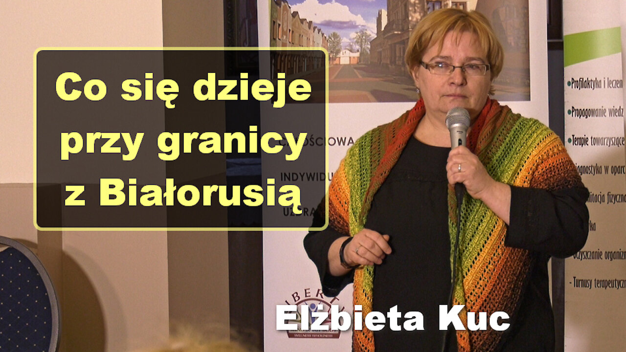 Co się dzieje przy granicy z Białorusią - Elżbieta Kuc