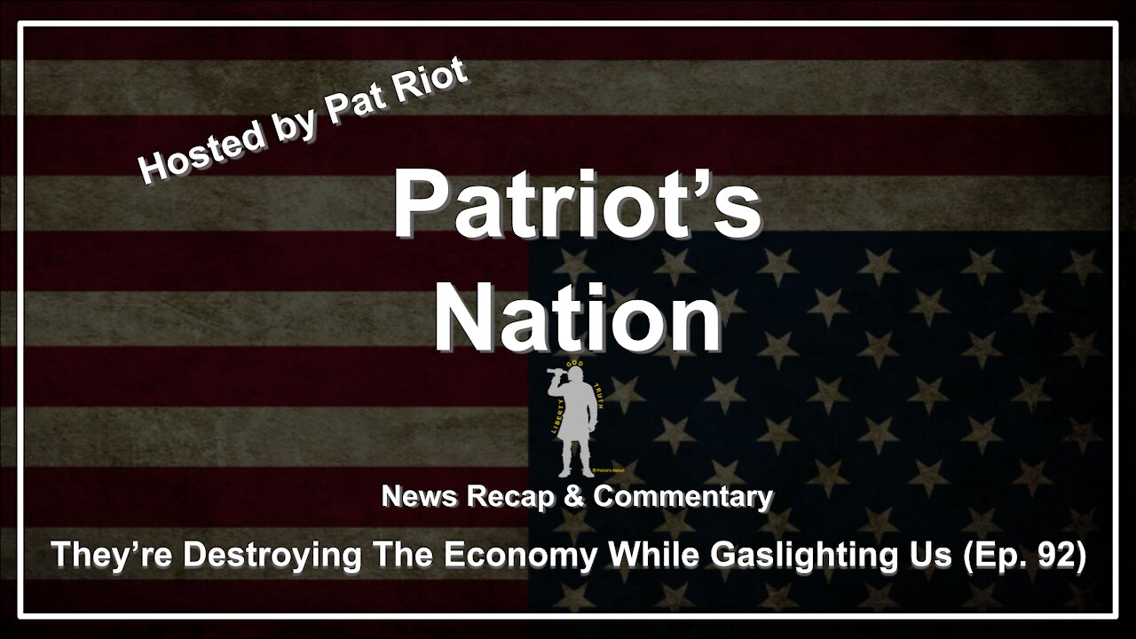 They're Destroying The Economy While Gaslighting Us (Ep. 92) - Patriot's Nation