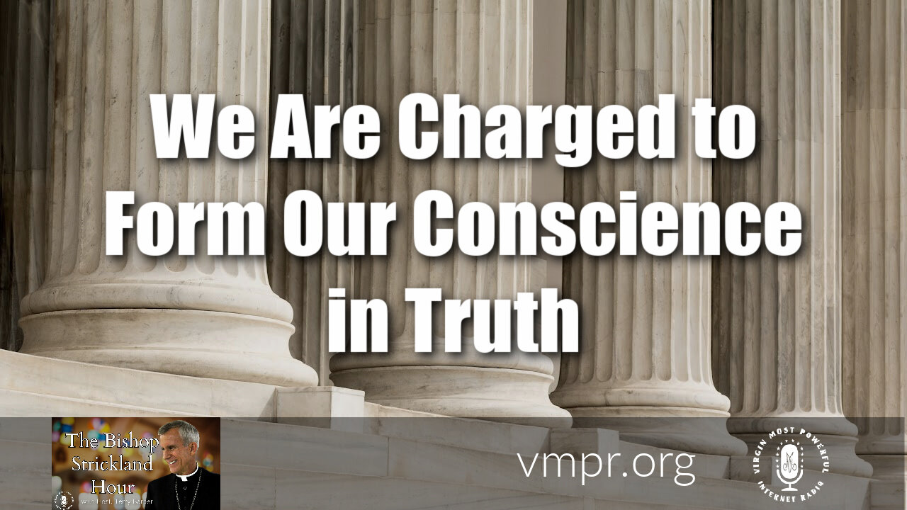 31 Aug 21, The Bishop Strickland Hour: We Are Charged to Form Our Conscience In Truth