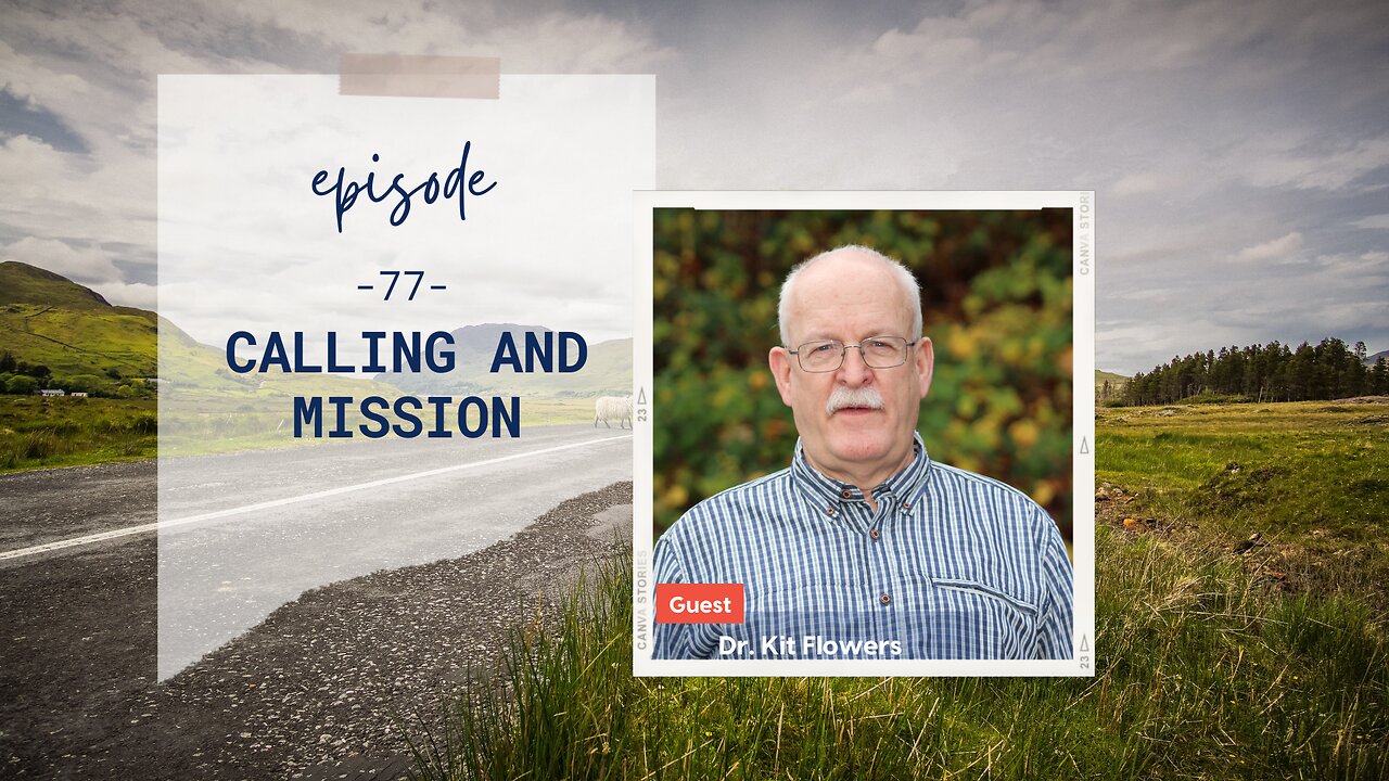 Calling and Mission | Episode 77 | Dr. Kit Flowers | Two Roads Crossing