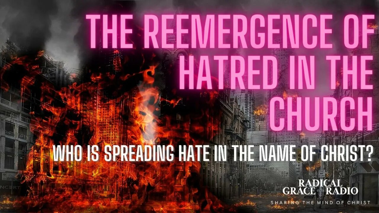 The Reemergence of Hatred in the Church