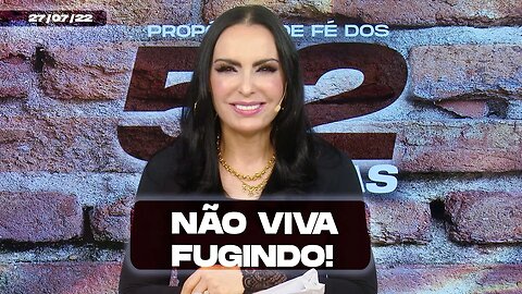 Não viva fugindo! || Mudança de Vida Hoje