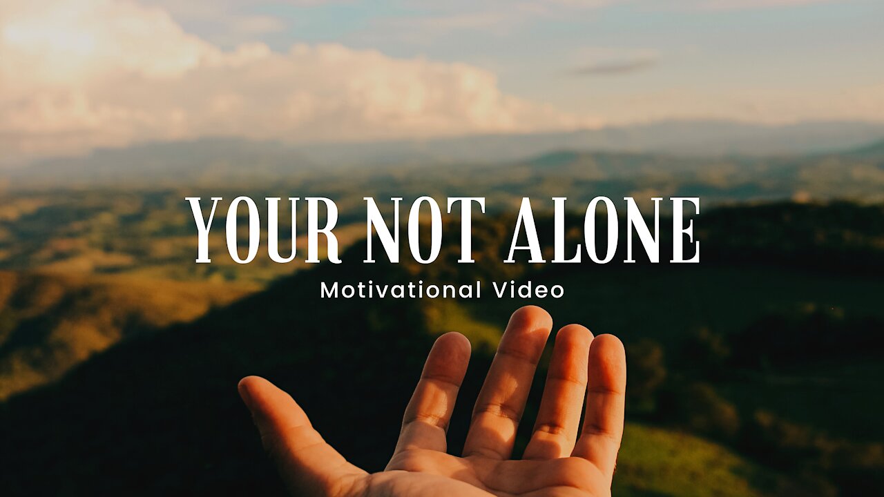 Your not Alone - Motivational Speech Video 4K | HD