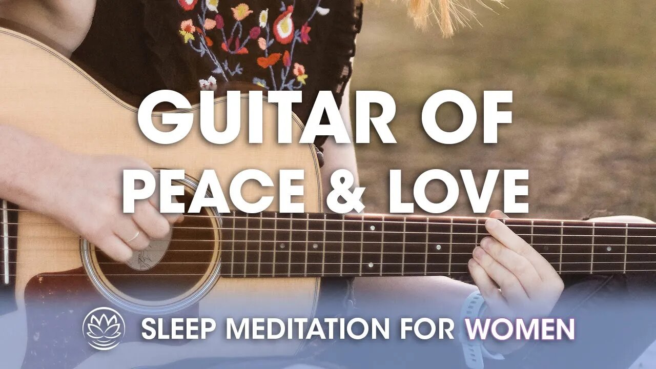 Guitar of Peace and Love // Sleep Meditation for Women