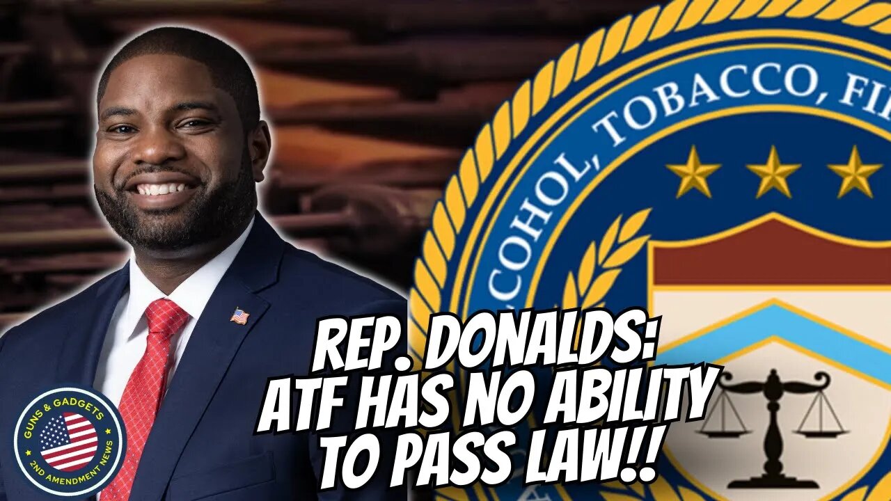 Rep. Donalds Scolds Everytown: ATF Has No Ability To Pass Law!