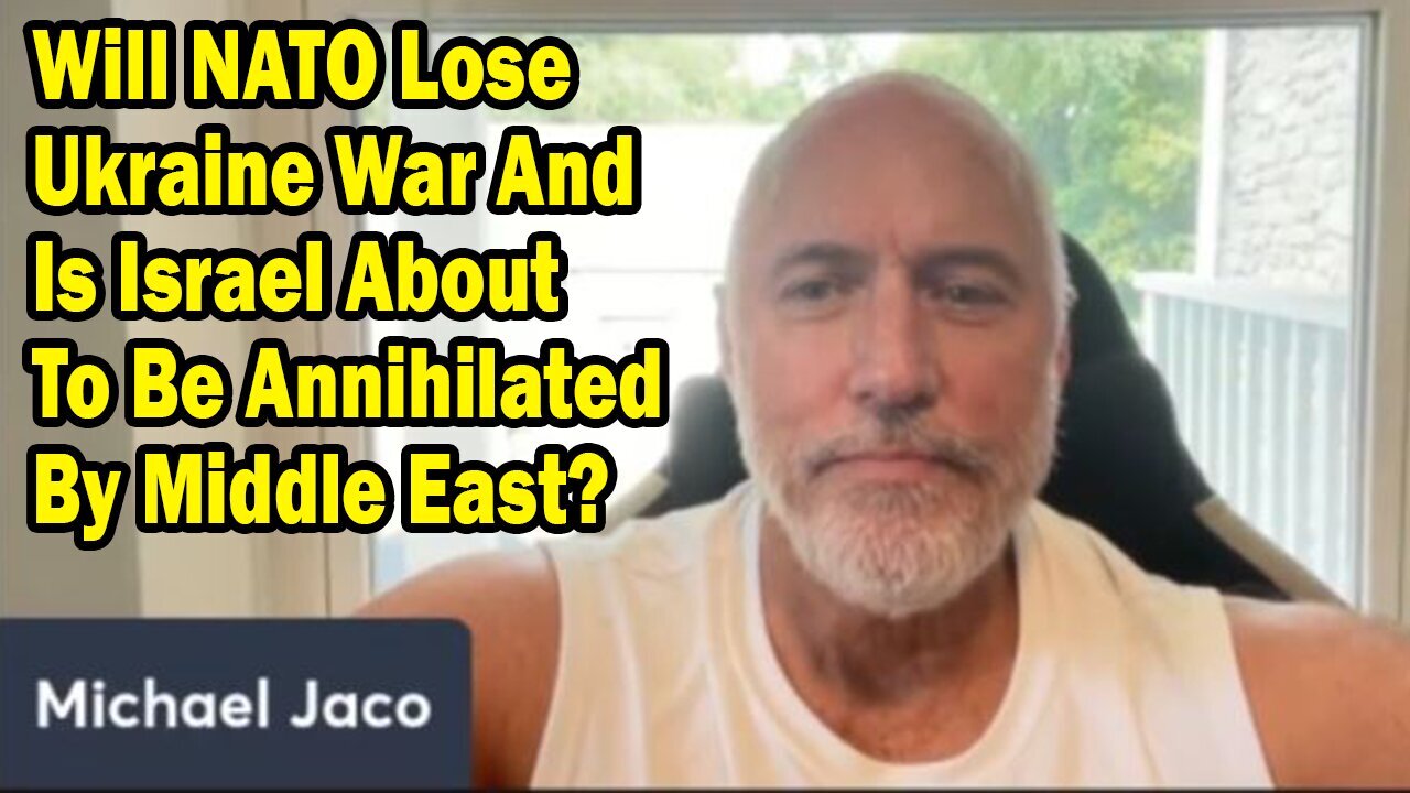 Michael Jaco Situation Update Aug 19: "Will NATO Lose Ukraine War And Is Israel?"