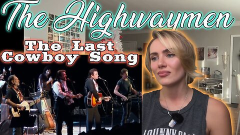 The Highwaymen-The Last Cowboy Song!! Russian Girl First Time Hearing!!