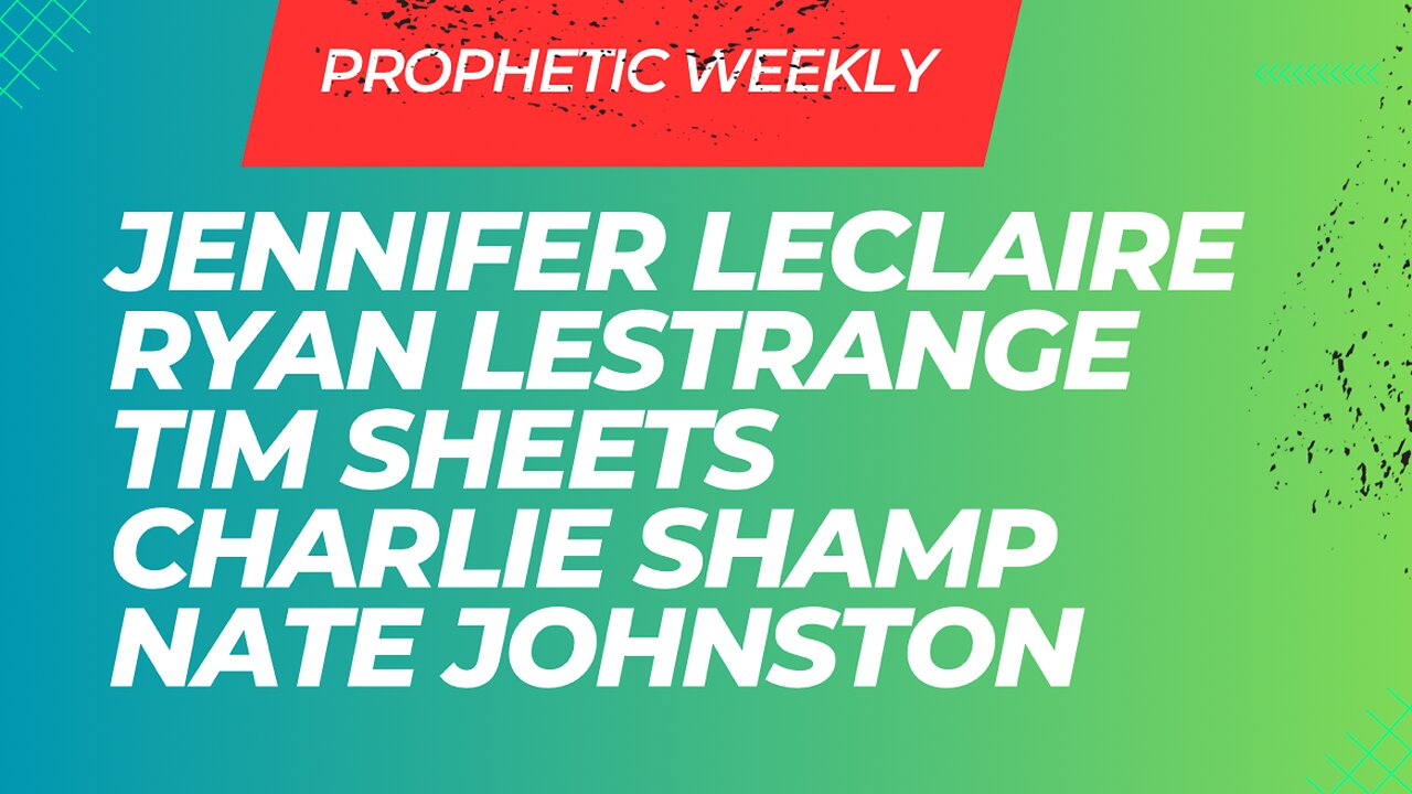 Prophetic Weekly - Jennifer LeClaire, Ryan LeStrange, Tim Sheets, Charlie Shamp & Nate Johnston