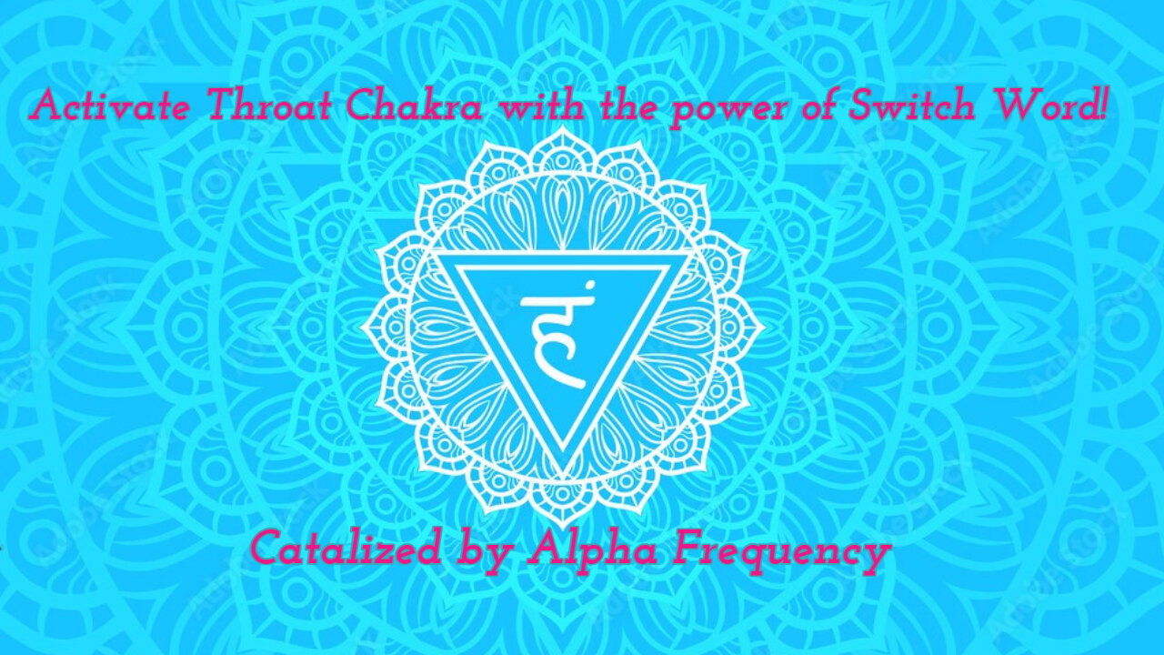 THROAT CHAKRA HEALING USING SWITCH WORD Powered by ALPHA FREQUENCY!