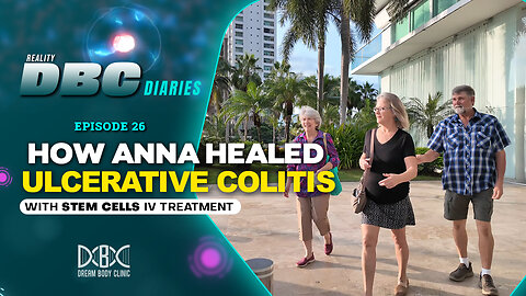 DBC Diaries Ep 26: How Anna Healed Ulcerative Colitis With Stem Cell IV Treatment at DBC