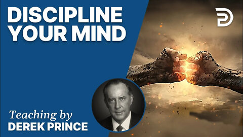 🎁 Discipline Your Mind - Derek Prince