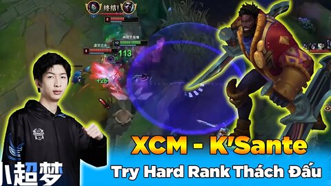 Boy One Champ K'Sante Xiao Chao Meng Liên Tục Try Hard Rank Thách Đấu