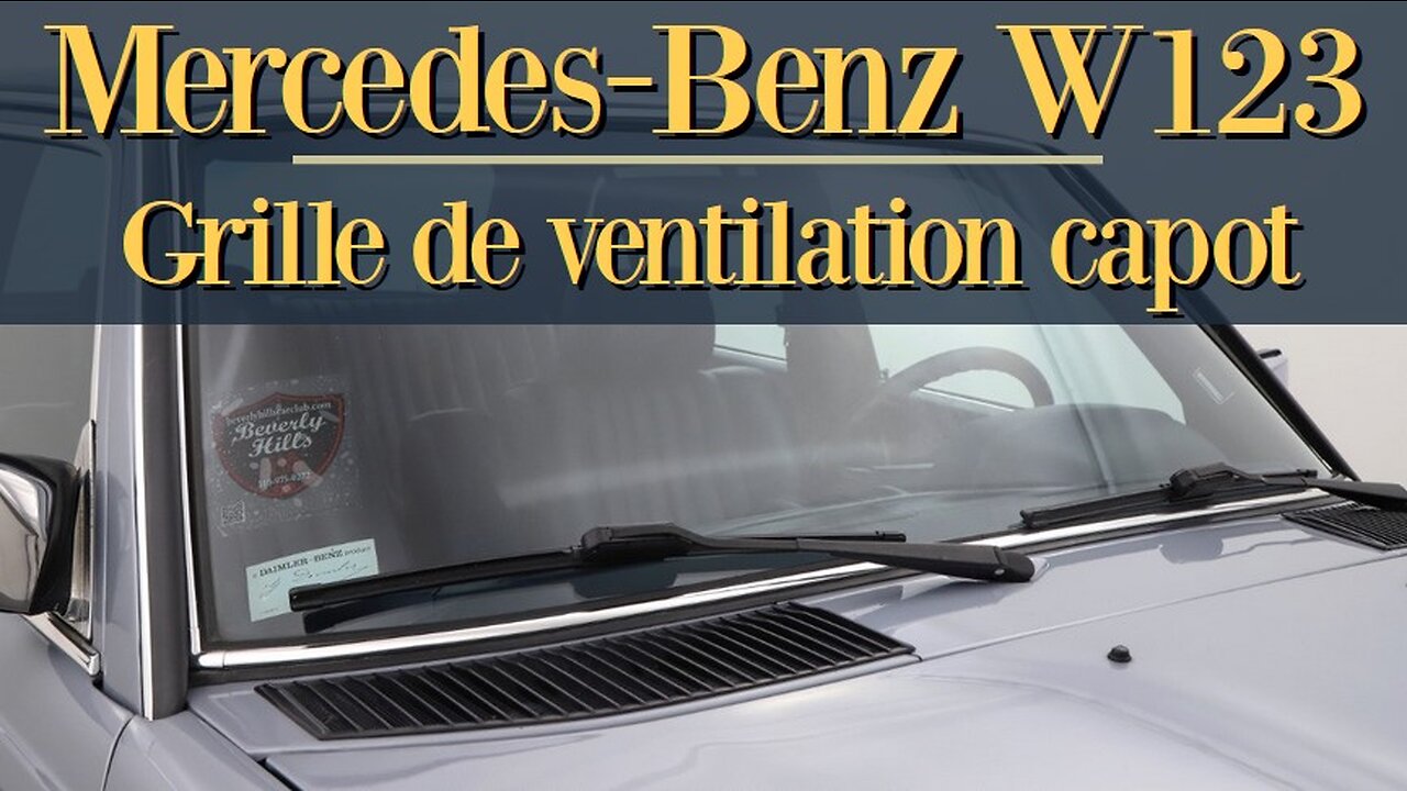 Mercedes Benz W123 - Comment enlever la grille de ventilation capot voiture Tutoriel