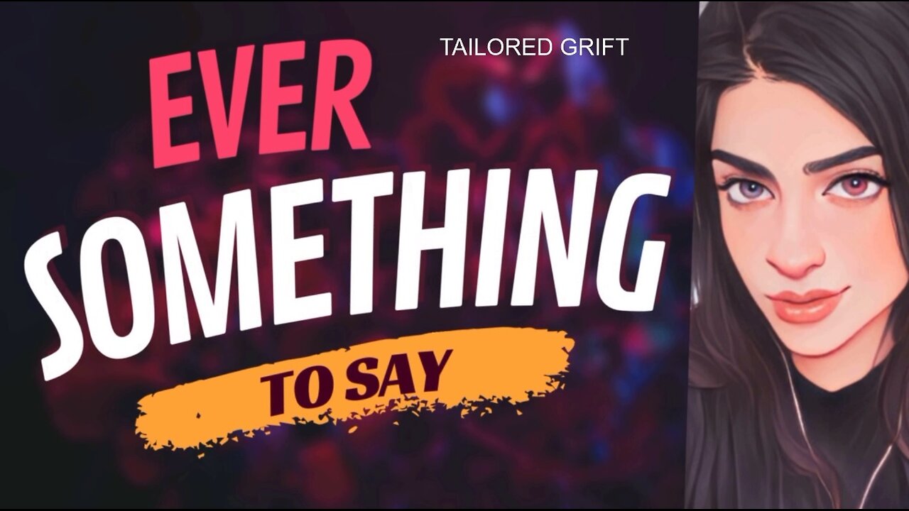 EVER SOMETHING TO SAY: Tailored Grift