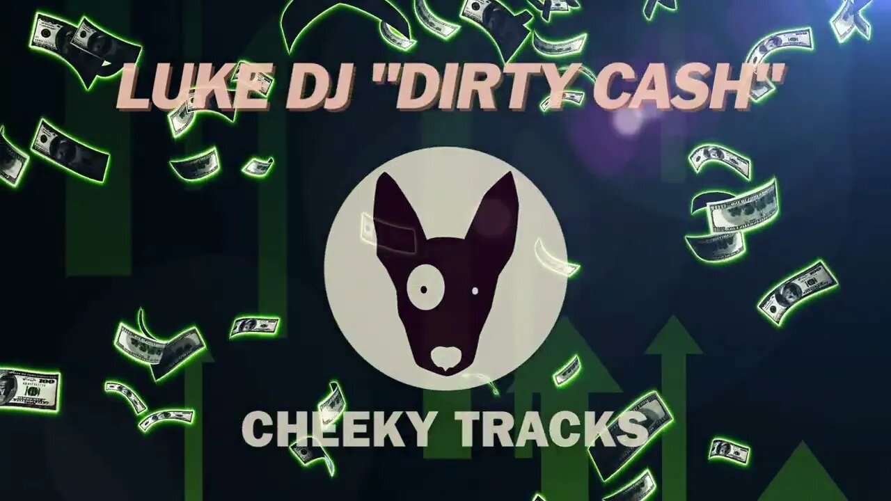 Luke DJ - Dirty Cash (Cheeky Tracks) release date 10th February 2023