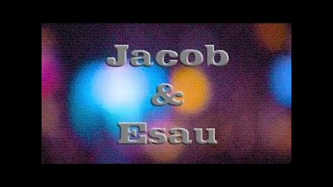 20190215 JACOB & ESAU