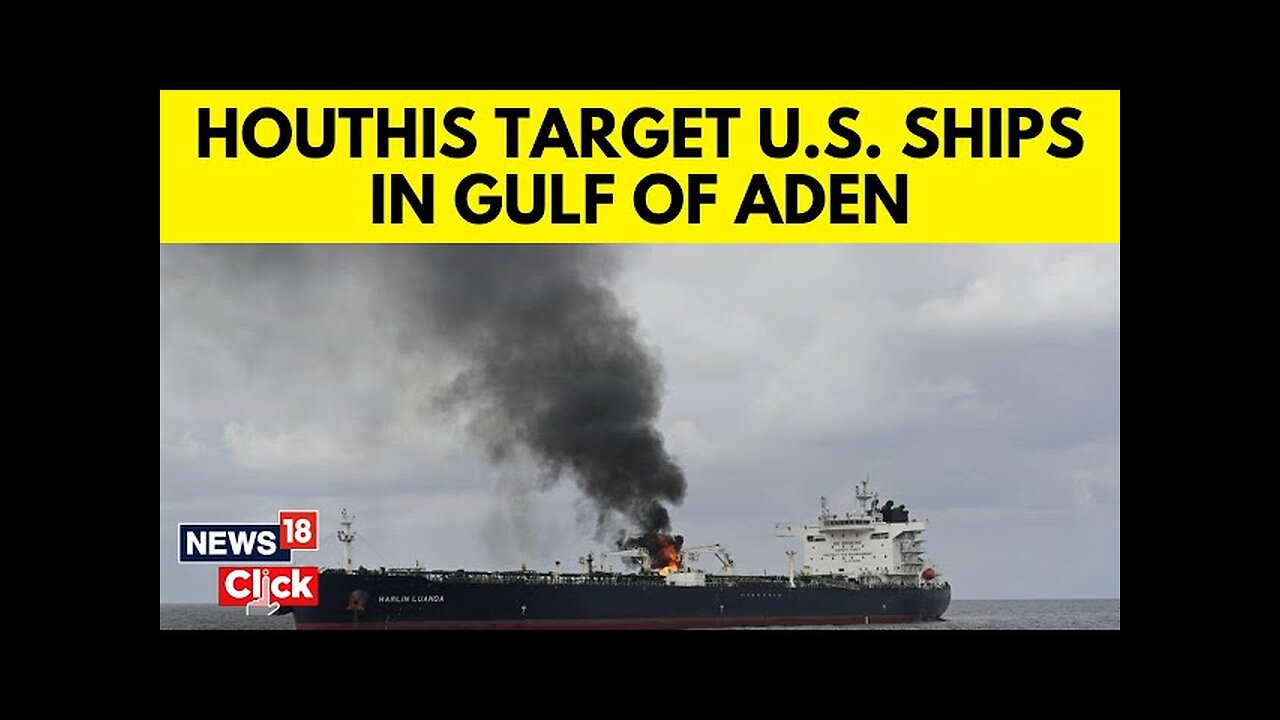 Houthis Latest News | Yemen's Houthis Clash With US Navy Ships In The Gulf Of Aden | N18G