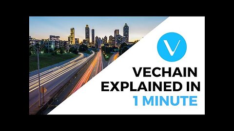 Vechain explained in 1 minute or less