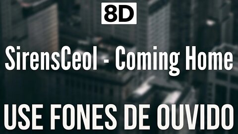 SirensCeol - Coming Home | 8D AUDIO (USE FONES DE OUVIDO 🎧)