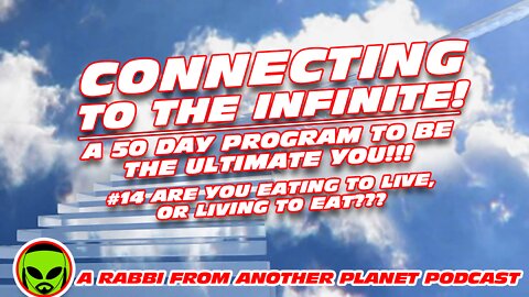 Connecting to the infinite A 50 Day Program to be the Ultimate YOU!!! #14 - Living to Eat?