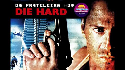 DA PRATELEIRA #38. Duro de Matar (DIE HARD, 1988)