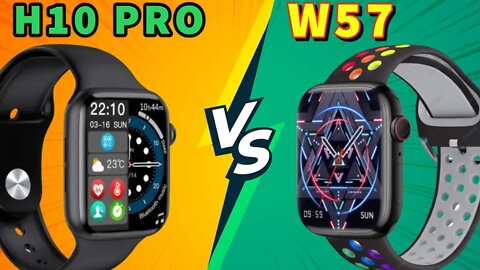 H10 PRO vs W57 smart watch one is best apple watch series 8 clone?