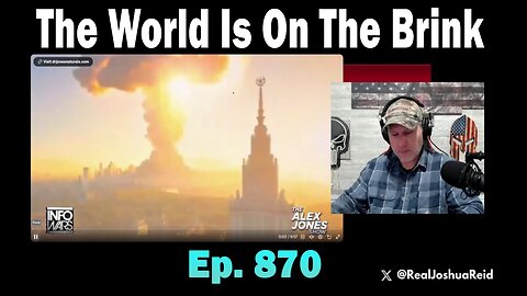 The World Is On The Brink | Ep. 870