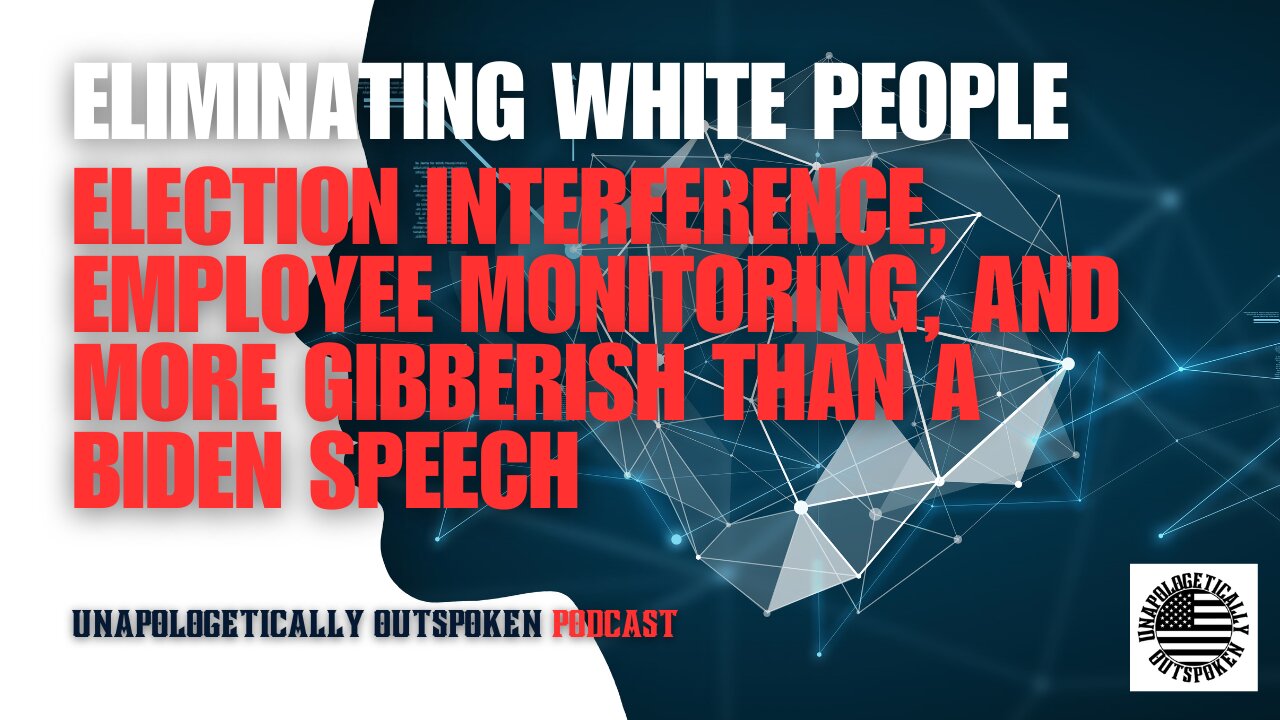 ELIMINATING WHITE PEOPLE, EMPLOYEE MONITORING, AND MORE GIBBERISH THAN A BIDEN SPEECH