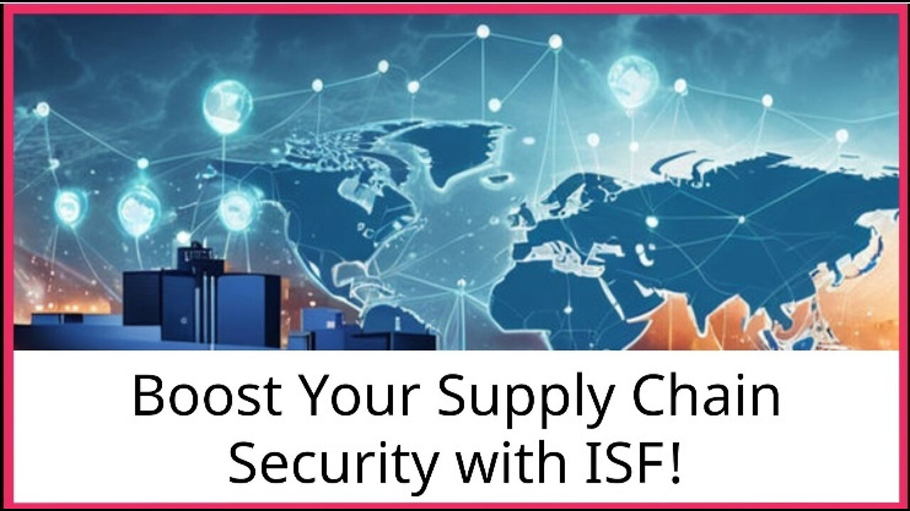 Title: Safeguarding Global Trade: The Power of ISF Compliance