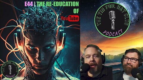 E44 | The Re-education of YouTube