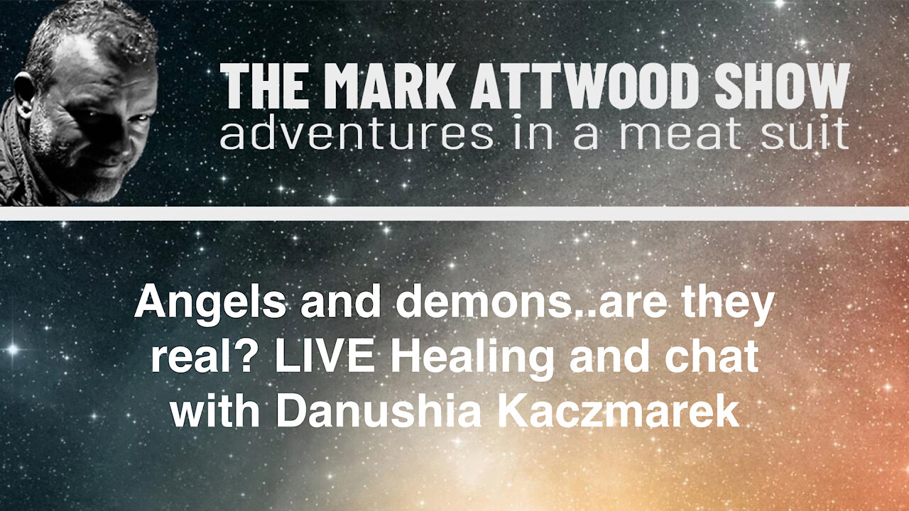 Angels and demons..are they real? LIVE Healing and chat with Danushia Kaczmarek