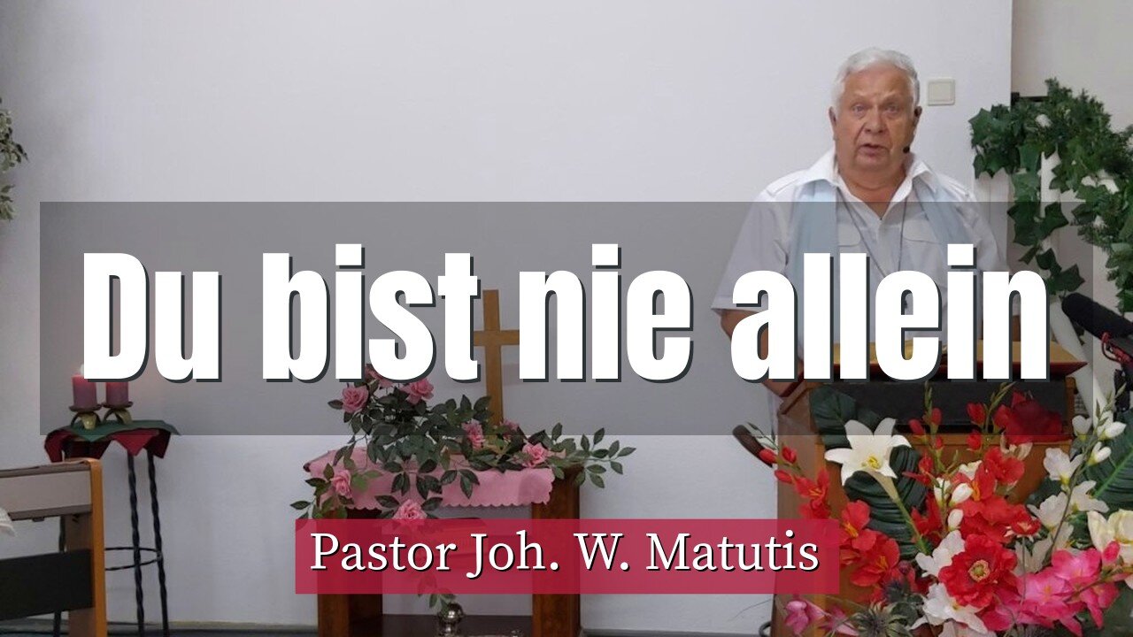 Joh. W. Matutis - Du bist nie allein - 24. August 2022