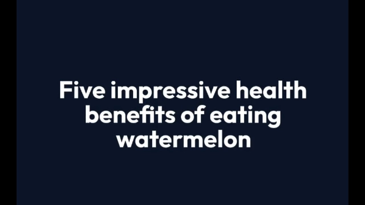 Five impressive health benefits of eating watermelon