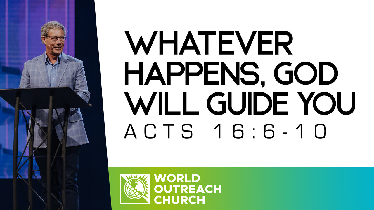 Whatever Happens, God Will Guide You [Acts 16:6-10]
