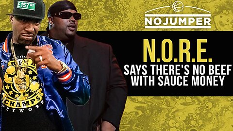 NORE Says: "There's No Beef With Sauce Money!"