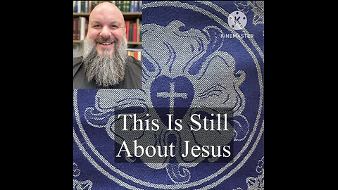 2024.12.08 – This Is Still About Jesus