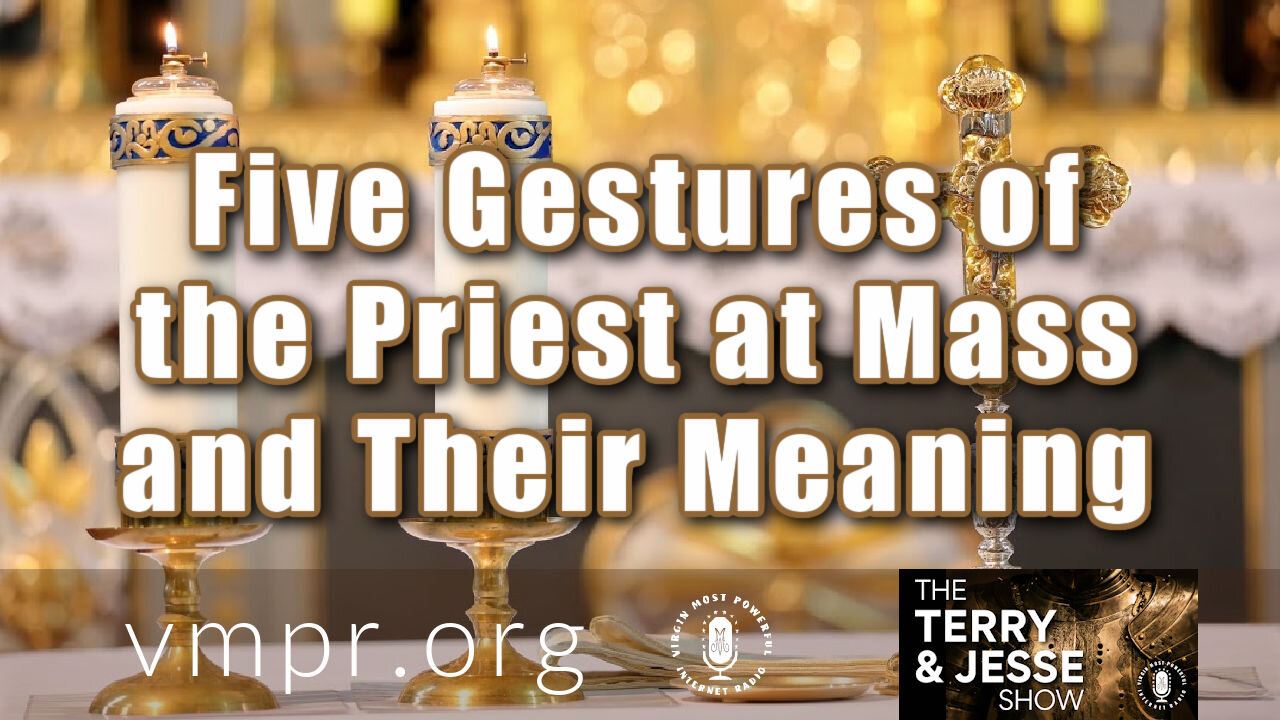 23 Mar 21, The Terry and Jesse Show: Five Gestures of the Priest at Mass and Their Meaning